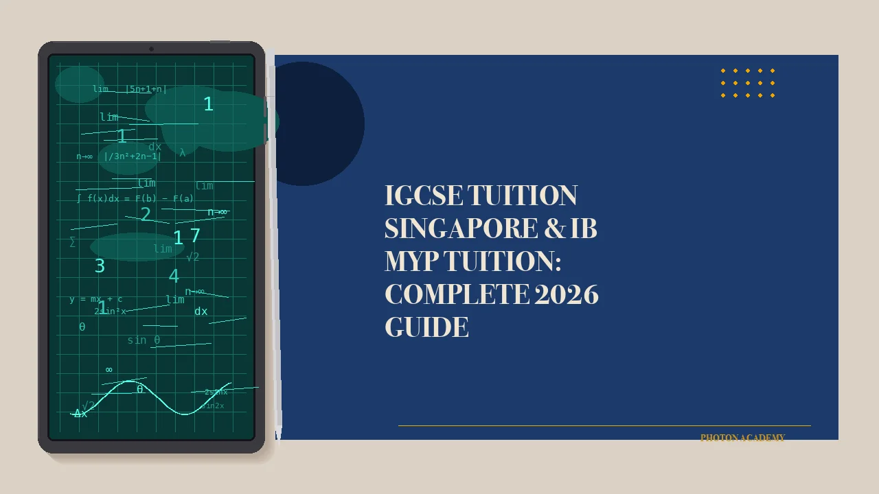 IGCSE Tuition Singapore & IB MYP Tuition — Complete 2026 Guide
